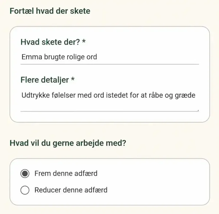 App-skærmen "Fortæl hvad der skete" med en udfyldt adfærd og valg mellem at fremme eller reducere den